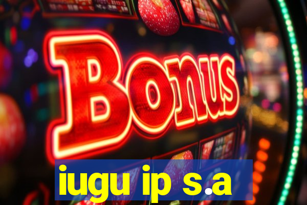 iugu ip s.a